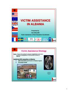 VICTIM ASSISTANCE IN ALBANIA Presented by Veri DOGJANI Victim Assistance & Risk Education Coordinator