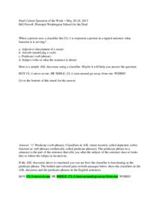 Deaf Culture Question of the Week – May 20-24, 2013 Bill Newell, Principal Washington School for the Deaf When a person uses a classifier like CL:1 to represent a person in a signed sentence what function is it serving