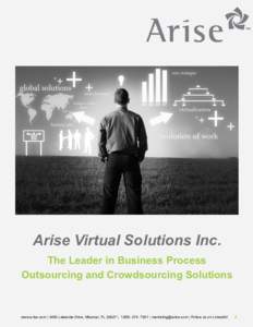 Arise Virtual Solutions Inc. The Leader in Business Process Outsourcing and Crowdsourcing Solutions www.arise.com | 3450 Lakeside Drive, Miramar, FL 33027 |  |  | Follow us on LinkedIn!