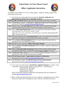 United States Air Force Honor Guard Officer Application Instructions You should consult AFMAN[removed]for writing guidance. Members wishing to apply to the USAF Honor Guard must: 1) Scan all tabs and submit application el
