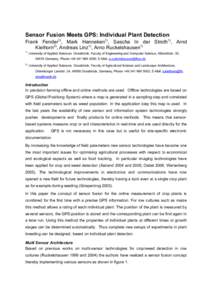 Sensor Fusion Meets GPS: Individual Plant Detection Frank Fender1), Mark Hanneken1), Sascha In der Stroth1), Arnd Kielhorn2), Andreas Linz1), Arno Ruckelshausen1) 1)  University of Applied Sciences Osnabrück, Faculty of