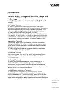 Course Description  Pattern Design/AP Degree in Business, Design and Technology Common Core projects done by all students from all lines in the 1st, 2nd and 3rd semesters