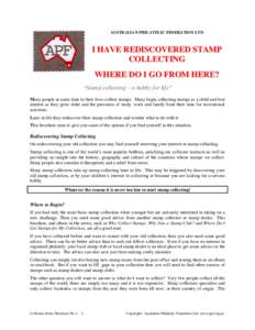 AUSTRALIAN PHILATELIC FEDERATION LTD  I HAVE REDISCOVERED STAMP COLLECTING WHERE DO I GO FROM HERE? “Stamp collecting – a hobby for life”