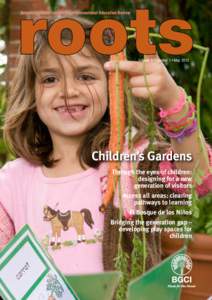 Botanic Gardens Conservation International Education Review  Volume 9 • Number 1 • May 2012 Children’s Gardens Through the eyes of children: