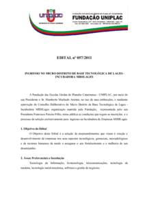 EDITAL nº INGRESSO NO MICRO DISTRITO DE BASE TECNOLÓGICA DE LAGES INCUBADORA MIDILAGES A Fundação das Escolas Unidas do Planalto Catarinense - UNIPLAC, por meio do seu Presidente o Sr. Humberto Machado Aran