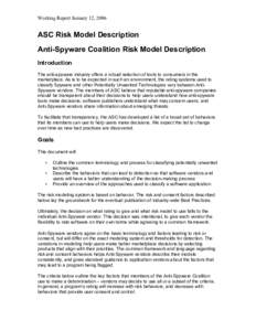 Working Report January 12, 2006  ASC Risk Model Description Anti-Spyware Coalition Risk Model Description Introduction The anti-spyware industry offers a robust selection of tools to consumers in the