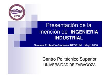 Presentación de la mención de INGENIERIA INDUSTRIAL Semana Profesión-Empresa INFORUM  Mayo 2006