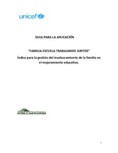 GUIA PARA LA APLICACIÓN  “FAMILIA ESCUELA TRABAJANDO JUNTOS” Índice para la gestión del involucramiento de la familia en el mejoramiento educativo.