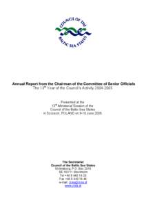 Annual Report from the Chairman of the Committee of Senior Officials The 13th Year of the Council’s Activity[removed]Presented at the 13 Ministerial Session of the Council of the Baltic Sea States