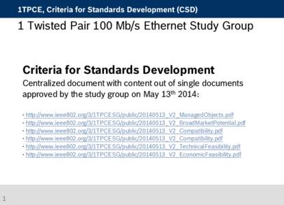 1TPCE, Criteria for Standards Development (CSD)  1 Twisted Pair 100 Mb/s Ethernet Study Group Criteria for Standards Development Centralized document with content out of single documents