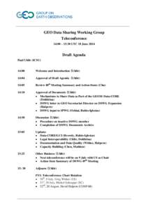 GEO Data Sharing Working Group Teleconference 14:00 – 15:30 UTC 18 June 2014 Draft Agenda Paul Uhlir (ICSU)
