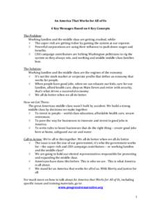 An America That Works for All of Us 4 Key Messages Based on 4 Key Concepts The Problem: Working families and the middle class are getting crushed, while: √ The super-rich are getting richer by gaming the system at our 