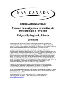 ÉTUDE AÉRONAUTIQUE  Examen des exigences en matière de météorologie à l’aviation Calgary/Springbank, Alberta Sommaire