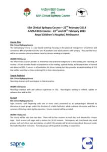      ESA Clinical Epilepsy Course – 22nd February 2013  ANZAN EEG Course ‐ 23rd and 24th February 2013  Royal Children’s Hospital, Melbourne  