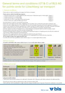 General terms and conditions (GT & C) of BLS AG for points cards for Lötschberg car transport 1. General conditions -	 Points cards are valid for Lötschberg car transport and Furka car transport. -	 Points cards are va