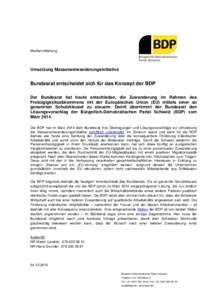 Medienmitteilung  Umsetzung Masseneinwanderungsinitiative Bundesrat entscheidet sich für das Konzept der BDP Der Bundesrat hat heute entschieden, die Zuwanderung im Rahmen des