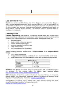 L Late Enrolment Fees Students who fail to re-enrol by the due date will be charged a late enrolment fee of approx. $298. An email notification will be sent by the university Fees Unit. If the fee is not paid by the spec