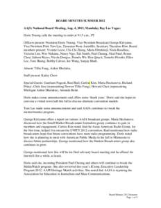 BOARD MINUTES SUMMER 2012 AAJA National Board Meeting, Aug. 4, 2012, Mandalay Bay Las Vegas: Doris Truong calls the meeting to order at 9:15 a.m., PT Officers present: President Doris Truong, Vice President Broadcast Geo