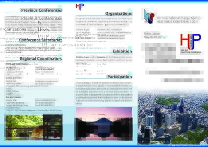 Previous Conferences The conference in Tokyo is the 10th in a series of triennial conferences under the auspices of the International Energy Agency (IEA) Heat Pump Program. Previous Conferences were held in Graz, Austria
