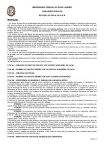 UNIVERSIDADE FEDERAL DO RIO DE JANEIRO CONCURSOS PÚBLICOS ROTEIRO DO FISCAL DE SALA INSTRUÇÕES: 1. Os fiscais de sala são os responsáveis pela guarda de todo o material de aplicação recebido e utilizado na sala de