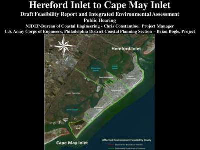 Hereford Inlet to Cape May Inlet Draft Feasibility Report and Integrated Environmental Assessment Public Hearing NJDEP-Bureau of Coastal Engineering - Chris Constantino, Project Manager U.S. Army Corps of Engineers, Phil