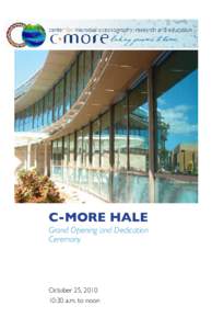 C-MORE Hale Grand Opening and Dedication Ceremony October 25, :30 a.m. to noon