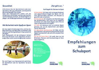 Gesundheit Informieren Sie die Sportlehrerin oder den Sportlehrer über gesundheitliche und körperliche Beeinträchtigungen Ihres Kindes. Nach dem Sportunterricht sollten sich die Schülerinnen und Schüler waschen oder