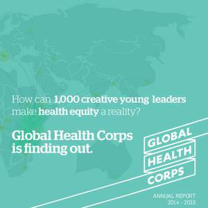 How can 1,000 creative young leaders make health equity a reality? Global Health Corps is finding out.