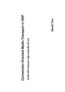 draft-ietf-mmusic-sdp-comedia-01.txt  David Yon Connection-Oriented Media Transport in SDP