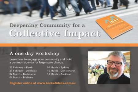 Deepening Community for a  Collective Impact A one day workshop Learn how to engage your community and build a common agenda for large scale change.