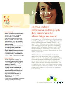 Be better. The Myers-Briggs® Assessment PRODUCT BENEFITS  +	 Nurtures and retains students by helping them