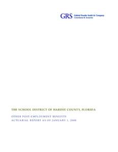 THE SCHOOL DISTRICT OF HARDEE COUNTY, FLORIDA OTHER POST-EMPLOYMENT BENEFITS ACTUARIAL REPORT AS OF JANUARY 1, 2008 August 21, 2009