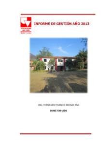 INFORME DE GESTIÓN AÑO 2013 Sede Yumbo ING. FERNANDO FRANCO ARENAS Phd DIRECTOR SEDE