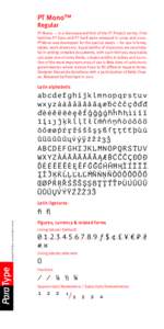 PT Mono™ Regular PT Mono — is a monospaced font of the PT Project series. First families PT Sans and PT Serif were released in 2009 and[removed]PT Mono was developed for the special needs — for use in forms,