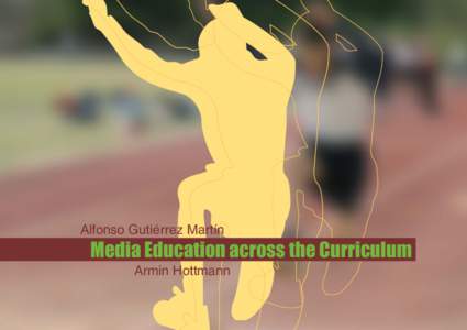 Alfonso Gutiérrez Martín  Media Education across the Curriculum Armin Hottmann  The ‘MEAC’ initiative has received funding from the