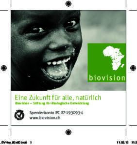 Eine Zukunft für alle, natürlich Biovision – Stiftung für ökologische Entwicklung Spendenkonto PCwww.biovision.ch