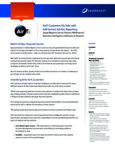 CASE STUDY  AirIT Customers Fly Solo with Self-Service Ad Hoc Reporting JasperReports Server Powers PROPworks® Business Intelligence Software at Airports