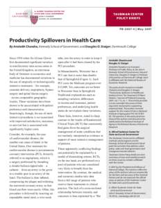 TAUBMAN CENTER POLICY BRIEFS P B[removed] | M a y[removed]Productivity Spillovers in Health Care By Amitabh Chandra, Kennedy School of Government, and Douglas O. Staiger, Dartmouth College