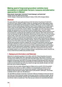 Making seed of improved groundnut varieties more accessible to smallholder farmers: Lessons and alternative approaches in Malawi Moses Siambi1, Patrick Okori2, Felix Sichali2, Oswin Madzonga2, and Patrick Audi1 ICRISAT- 