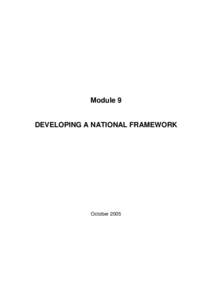 Module 9  DEVELOPING A NATIONAL FRAMEWORK October 2005