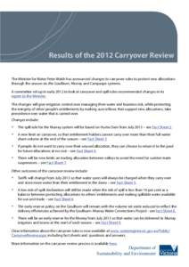 Results of the 2012 Carryover Review The Minister for Water Peter Walsh has announced changes to carryover rules to protect new allocations through the season on the Goulburn, Murray and Campaspe systems. A committee set