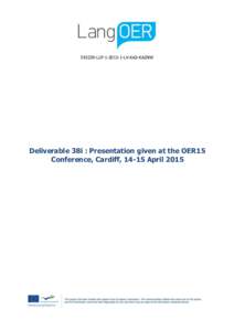 LLPLV-KA2-KA2NW  Deliverable 38i : Presentation given at the OER15 Conference, Cardiff, 14-15 April 2015  Project Title
