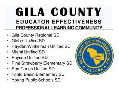 GILA COUNTY EDUCATOR EFFECTIVENESS PROFESSIONAL LEARNING COMMUNITY • • •
