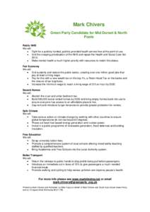 Mark Chivers Green Party Candidate for Mid Dorset & North Poole Public NHS We will: Fight for a publicly funded, publicly provided health service free at the point of use.