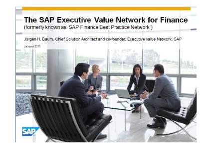 The SAP Executive Value Network for Finance - Purpose and objective  The Executive Value Network is a business community of practice for CFOs, senior finance executives and finance professionals.  The purpose of the