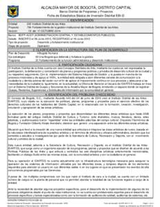 ALCALDÍA MAYOR DE BOGOTÁ, DISTRITO CAPITAL Banco Distrital de Programas y Proyectos Ficha de Estadística Básica de Inversión Distrital EBI-D 1.IDENTIFICACION IDENTIFICACION