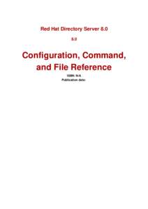 Red Hat Directory ServerConfiguration, Command, and File Reference ISBN: N/A