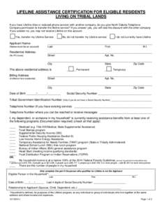 LIFELINE ASSISTANCE CERTIFICATION FOR ELIGIBLE RESIDENTS LIVING ON TRIBAL LANDS If you have Lifeline (free or reduced phone service) with another company, do you give North Dakota Telephone Company permission to transfer