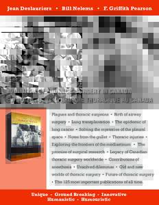 Jean Deslauriers • Bill Nelems • F. Griffith Pearson  EVOLUTION OF THORACIC SURGERY IN CANADA ÉVOLUTION DE LA CHIRURGIE THORACIQUE AU CANADA Plagues and thoracic surgeons • Birth of airway surgery • Lung transpl