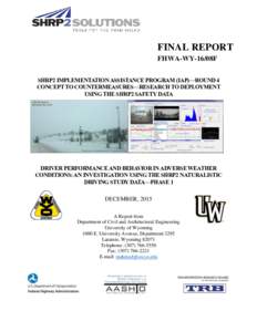 FINAL REPORT FHWA-WY-16/08F SHRP2 IMPLEMENTATION ASSISTANCE PROGRAM (IAP)—ROUND 4 CONCEPT TO COUNTERMEASURES—RESEARCH TO DEPLOYMENT USING THE SHRP2 SAFETY DATA